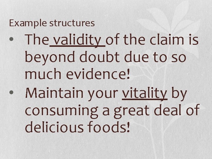 Example structures • The validity of the claim is beyond doubt due to so