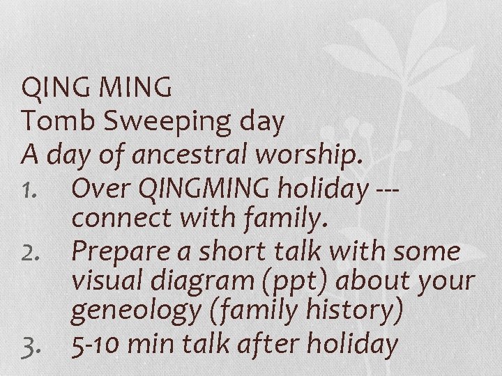 QING MING Tomb Sweeping day A day of ancestral worship. 1. Over QINGMING holiday