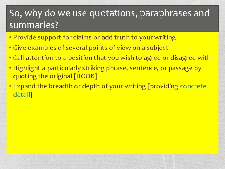 So, why do we use quotations, paraphrases and summaries? • Provide support for claims