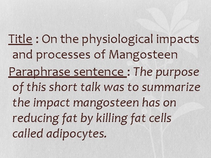 Title : On the physiological impacts and processes of Mangosteen Paraphrase sentence : The