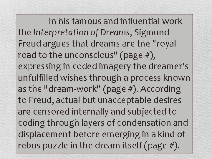 In his famous and influential work the Interpretation of Dreams, Sigmund Freud argues that