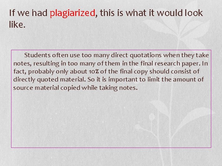 If we had plagiarized, this is what it would look like. Students often use