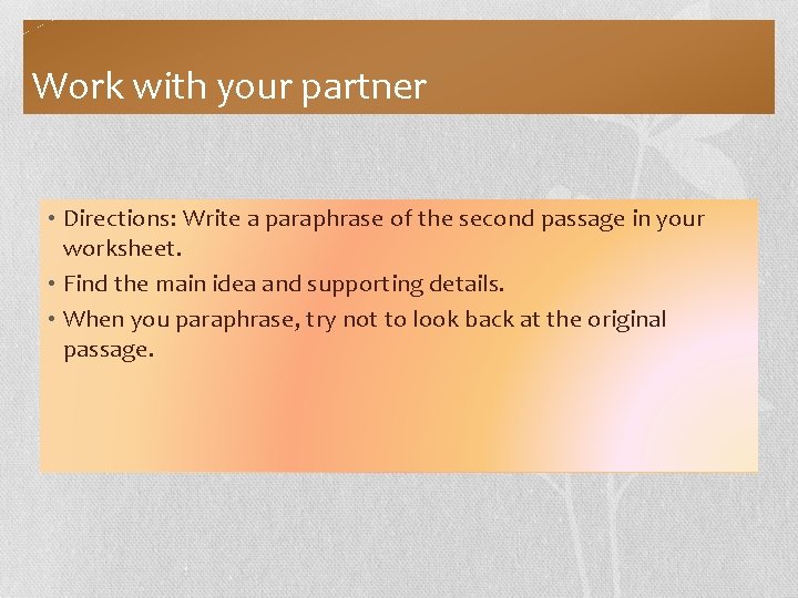 Work with your partner • Directions: Write a paraphrase of the second passage in