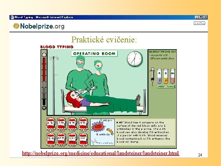 Praktické cvičenie: http: //nobelprize. org/medicine/educational/landsteiner. html 24 