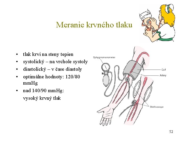 Meranie krvného tlaku • • tlak krvi na steny tepien systolický – na vrchole