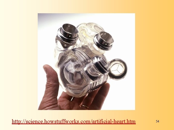 http: //science. howstuffworks. com/artificial-heart. htm 54 