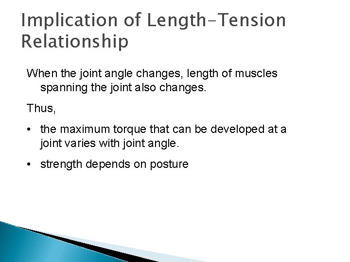Implication of Length-Tension Relationship When the joint angle changes, length of muscles spanning the Implication of Length-Tension Relationship When the joint angle changes, length of muscles spanning the