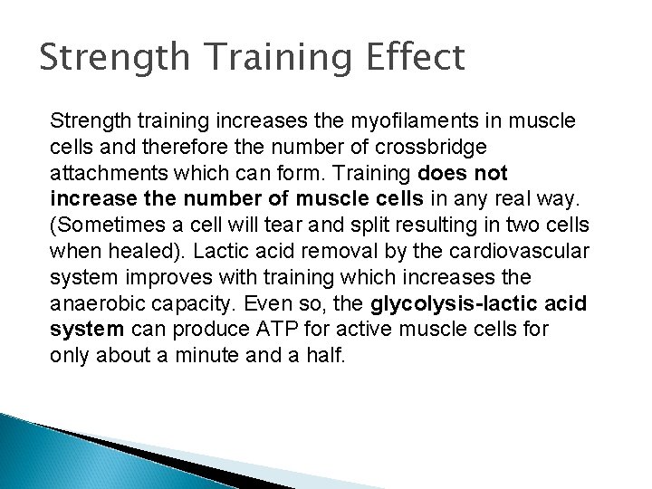 Strength Training Effect Strength training increases the myofilaments in muscle cells and therefore the Strength Training Effect Strength training increases the myofilaments in muscle cells and therefore the
