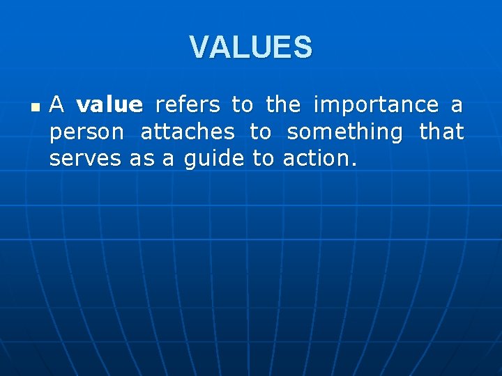 VALUES n A value refers to the importance a person attaches to something that