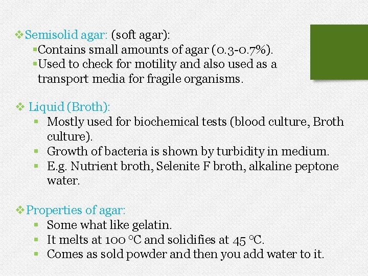 v. Semisolid agar: (soft agar): §Contains small amounts of agar (0. 3 -0. 7%).