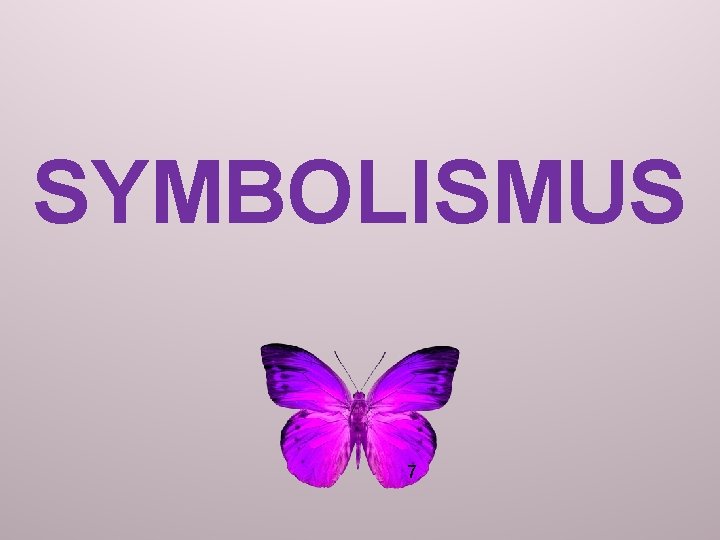 SYMBOLISMUS 7 SYMBOLISMUS 7