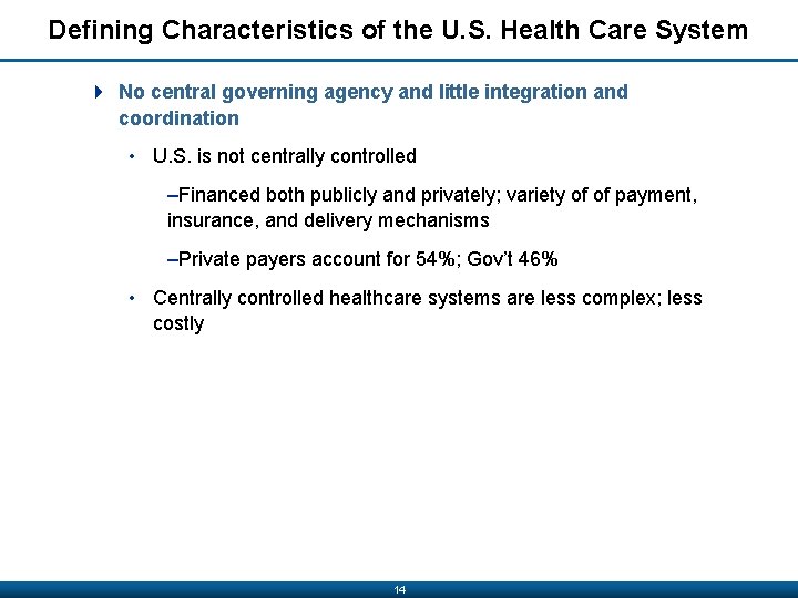 Defining Characteristics of the U. S. Health Care System 4 No central governing agency