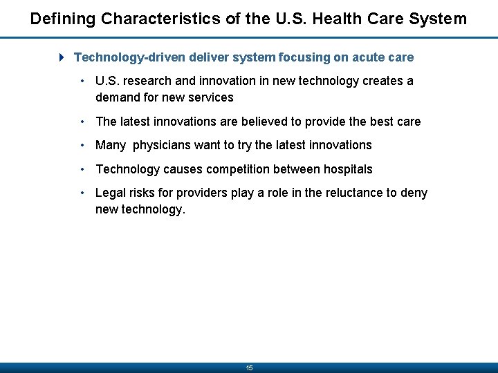 Defining Characteristics of the U. S. Health Care System 4 Technology-driven deliver system focusing