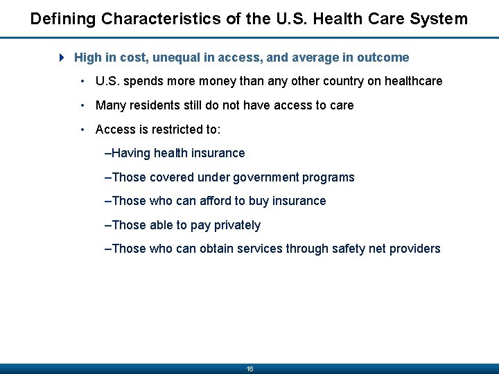 Defining Characteristics of the U. S. Health Care System 4 High in cost, unequal