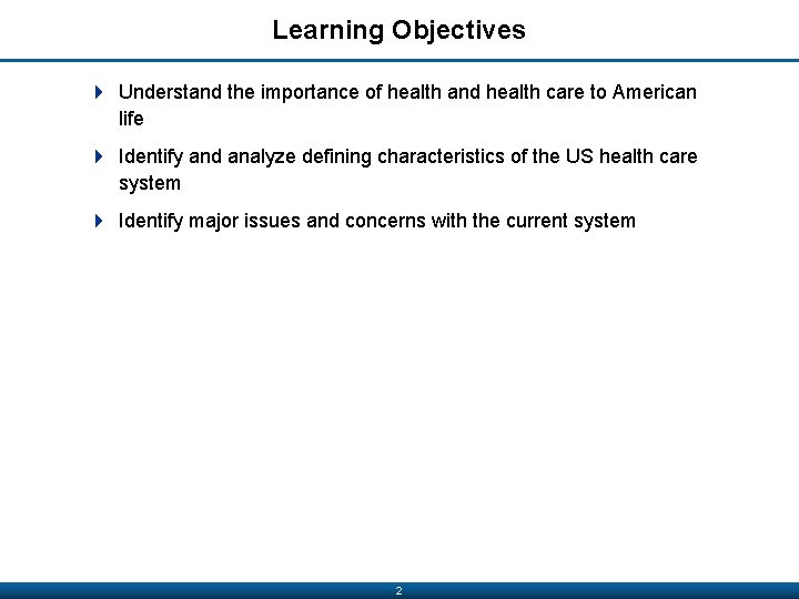 Learning Objectives 4 Understand the importance of health and health care to American life