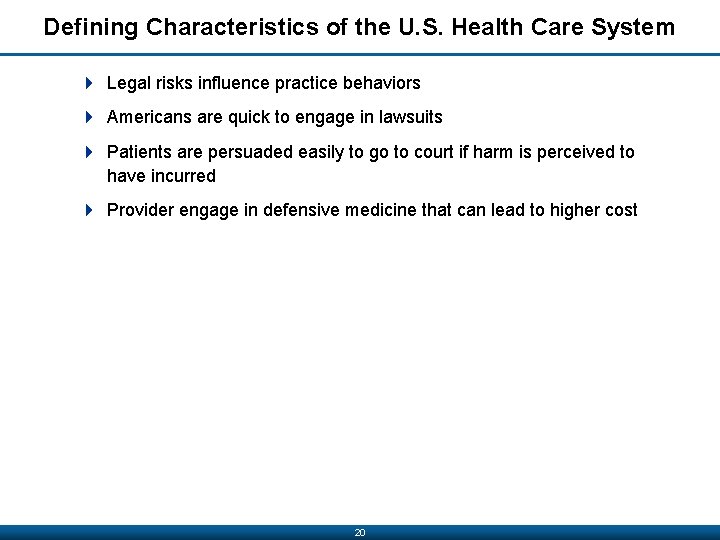 Defining Characteristics of the U. S. Health Care System 4 Legal risks influence practice