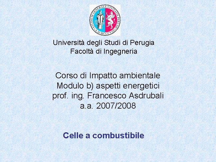 Università degli Studi di Perugia Facoltà di Ingegneria Corso di Impatto ambientale Modulo b)