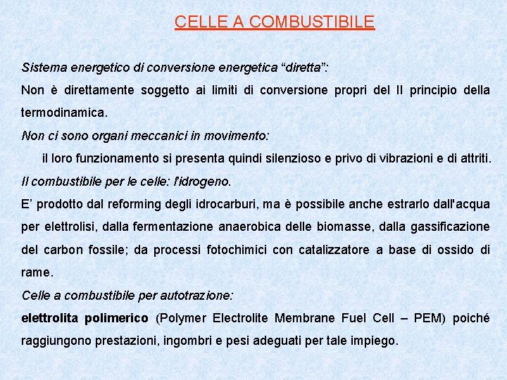 CELLE A COMBUSTIBILE Sistema energetico di conversione energetica “diretta”: Non è direttamente soggetto ai