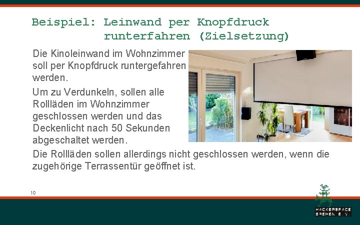 Beispiel: Leinwand per Knopfdruck runterfahren (Zielsetzung) Die Kinoleinwand im Wohnzimmer soll per Knopfdruck runtergefahren Beispiel: Leinwand per Knopfdruck runterfahren (Zielsetzung) Die Kinoleinwand im Wohnzimmer soll per Knopfdruck runtergefahren