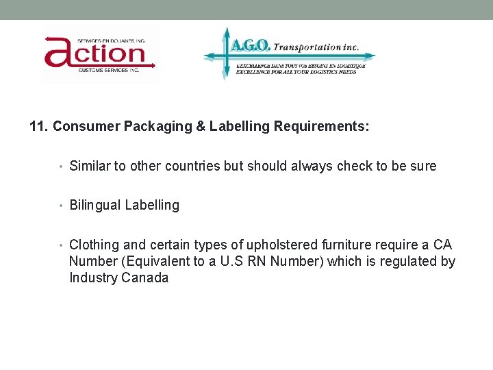 THINGS TOR EMEMBER 11. Consumer Packaging & Labelling Requirements: • Similar to other countries