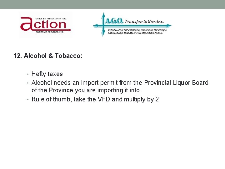 THINGS TOR EMEMBER 12. Alcohol & Tobacco: • Hefty taxes • Alcohol needs an