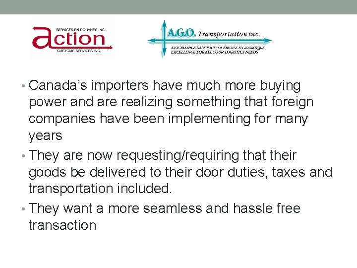 WHAT DOES THIS MEAN FORY OU? • Canada’s importers have much more buying power