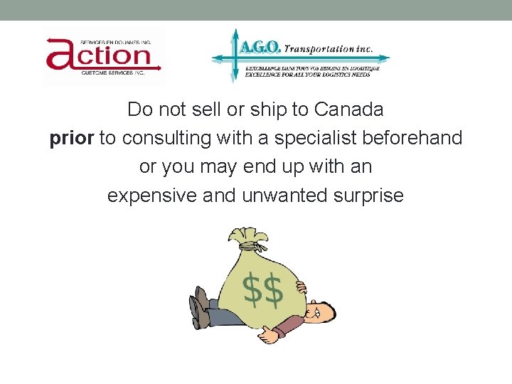 CONCLUSION Do not sell or ship to Canada prior to consulting with a specialist