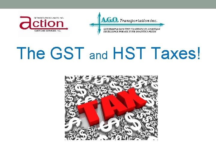 WHAT MAKES ITSO C OMPLICATED ? The GST and HST Taxes! 