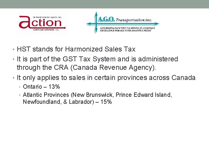 WHAT ISH ST? • HST stands for Harmonized Sales Tax • It is part