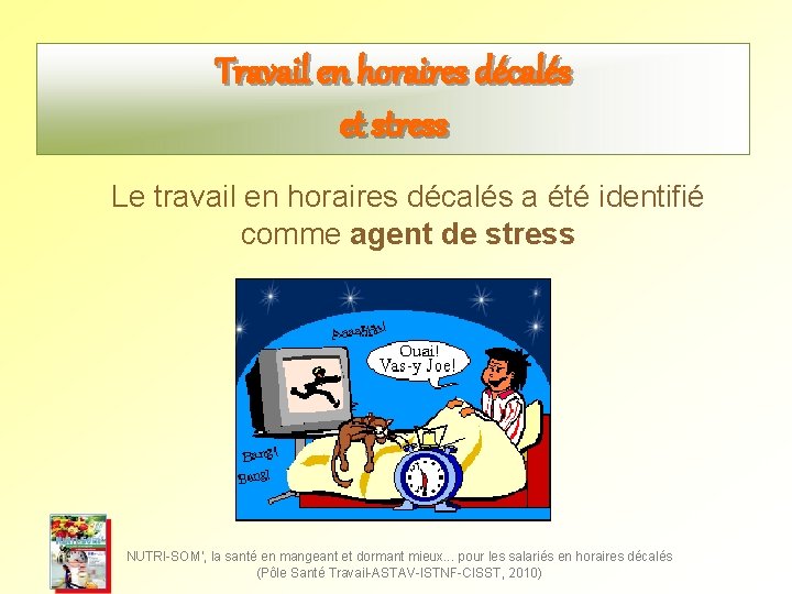 Travail en horaires décalés et stress Le travail en horaires décalés a été identifié Travail en horaires décalés et stress Le travail en horaires décalés a été identifié