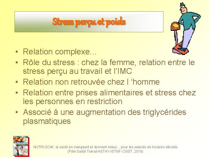 Stress perçu et poids • Relation complexe… • Rôle du stress : chez la Stress perçu et poids • Relation complexe… • Rôle du stress : chez la