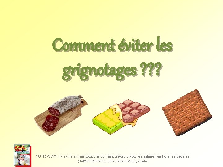 Comment éviter les grignotages ? ? ? NUTRI-SOM', la santé en mangeant et dormant Comment éviter les grignotages ? ? ? NUTRI-SOM', la santé en mangeant et dormant
