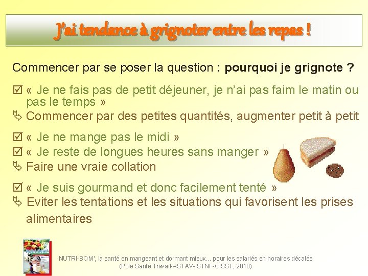 J’ai tendance à grignoter entre les repas ! Commencer par se poser la question J’ai tendance à grignoter entre les repas ! Commencer par se poser la question