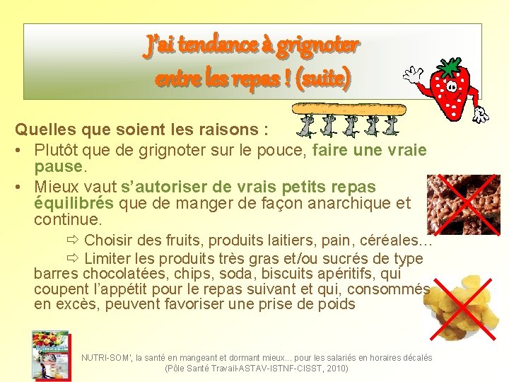 J’ai tendance à grignoter entre les repas ! (suite) Quelles que soient les raisons J’ai tendance à grignoter entre les repas ! (suite) Quelles que soient les raisons