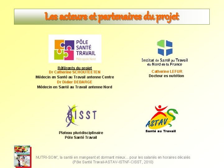 Les acteurs et partenaires du projet Référents du projet Dr Catherine SCHOUTEETEN Médecin en Les acteurs et partenaires du projet Référents du projet Dr Catherine SCHOUTEETEN Médecin en