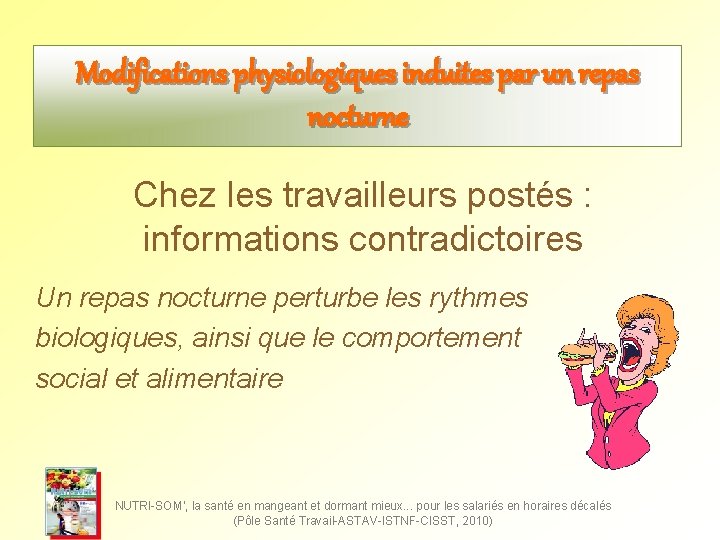 Modifications physiologiques induites par un repas nocturne Chez les travailleurs postés : informations contradictoires Modifications physiologiques induites par un repas nocturne Chez les travailleurs postés : informations contradictoires