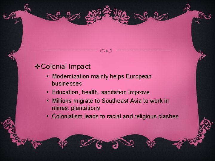 v. Colonial Impact • Modernization mainly helps European businesses • Education, health, sanitation improve
