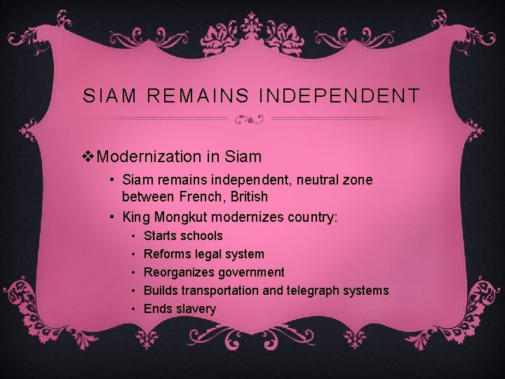 SIAM REMAINS INDEPENDENT v. Modernization in Siam • Siam remains independent, neutral zone between