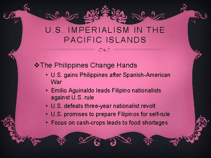 U. S. IMPERIALISM IN THE PACIFIC ISLANDS v. The Philippines Change Hands • U.