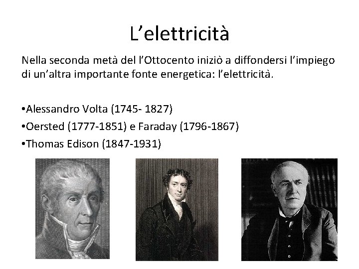 L’elettricità Nella seconda meta del l’Ottocento inizio a diffondersi l’impiego di un’altra importante fonte L’elettricità Nella seconda meta del l’Ottocento inizio a diffondersi l’impiego di un’altra importante fonte