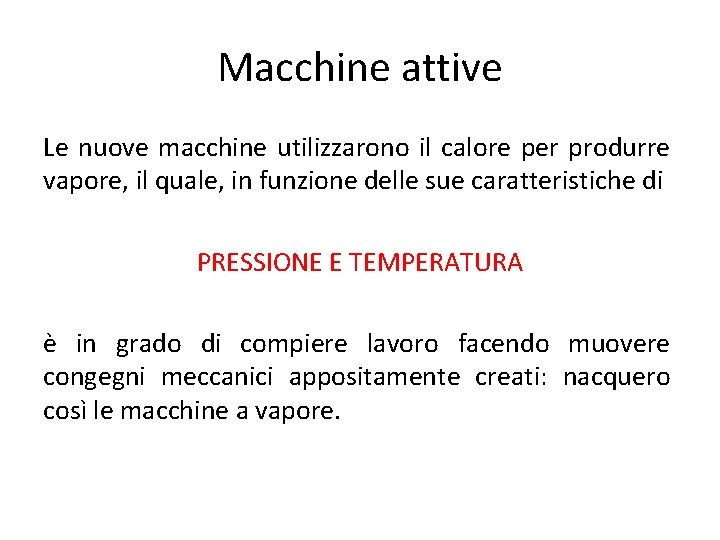 Macchine attive Le nuove macchine utilizzarono il calore per produrre vapore, il quale, in Macchine attive Le nuove macchine utilizzarono il calore per produrre vapore, il quale, in