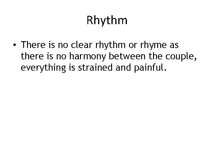 Rhythm • There is no clear rhythm or rhyme as there is no harmony