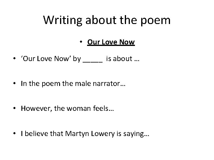 Writing about the poem • Our Love Now • ‘Our Love Now’ by _____