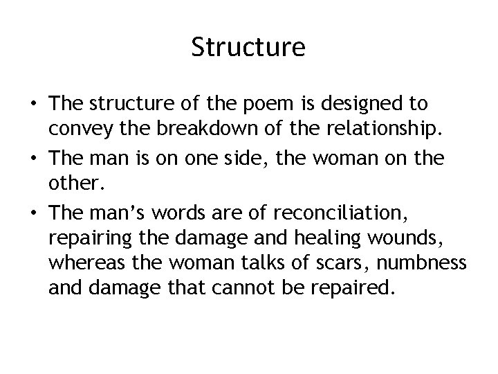 Structure • The structure of the poem is designed to convey the breakdown of