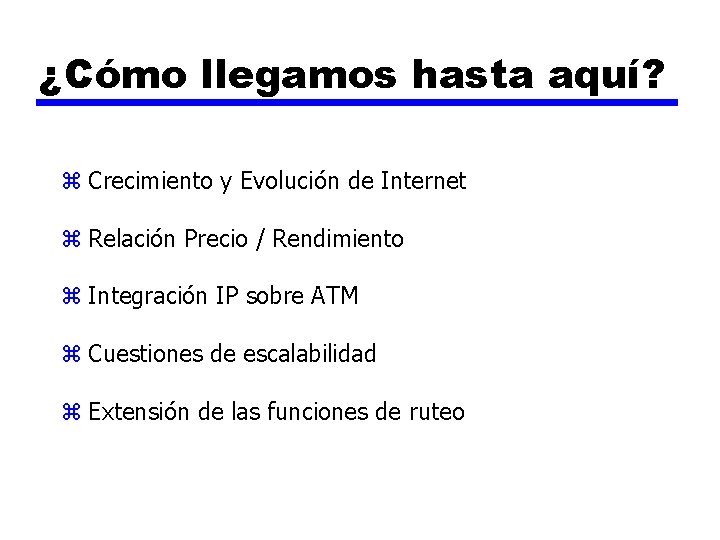 MPLS - Orígenes ¿Cómo llegamos hasta aquí? z Crecimiento y Evolución de Internet z