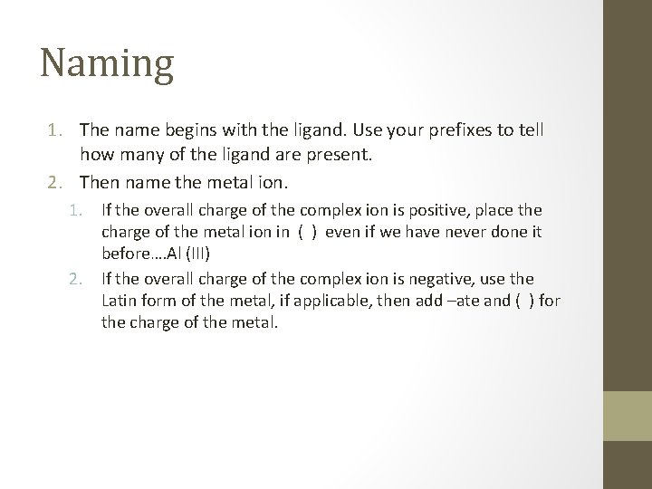 Naming 1. The name begins with the ligand. Use your prefixes to tell how