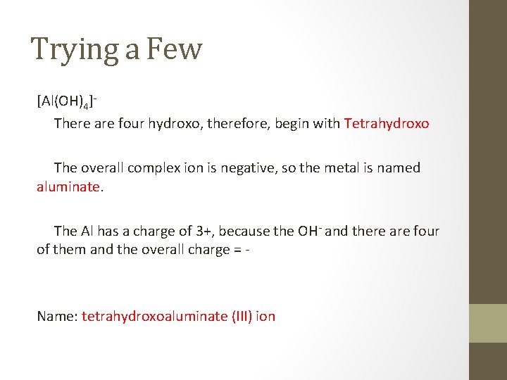 Trying a Few [Al(OH)4]There are four hydroxo, therefore, begin with Tetrahydroxo The overall complex