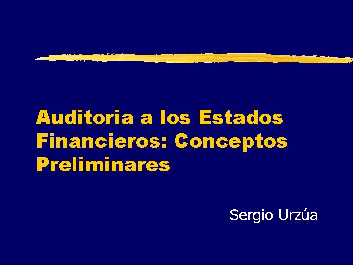 Auditoria a los Estados Financieros: Conceptos Preliminares Sergio Urzúa 1 