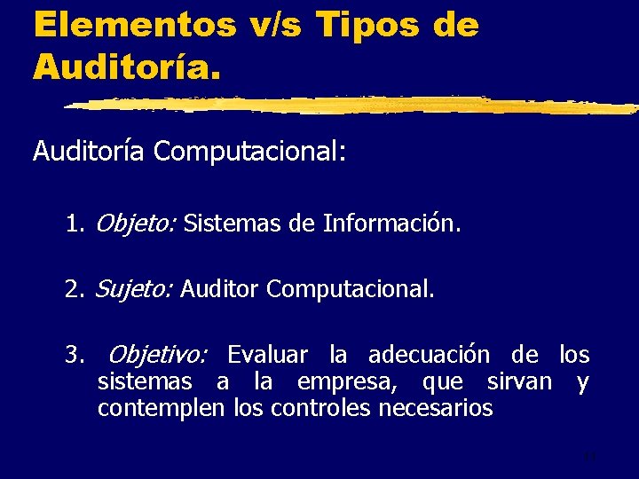 Elementos v/s Tipos de Auditoría Computacional: 1. Objeto: Sistemas de Información. 2. Sujeto: Auditor