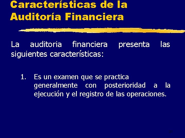 Características de la Auditoría Financiera La auditoria financiera siguientes características: 1. presenta las Es